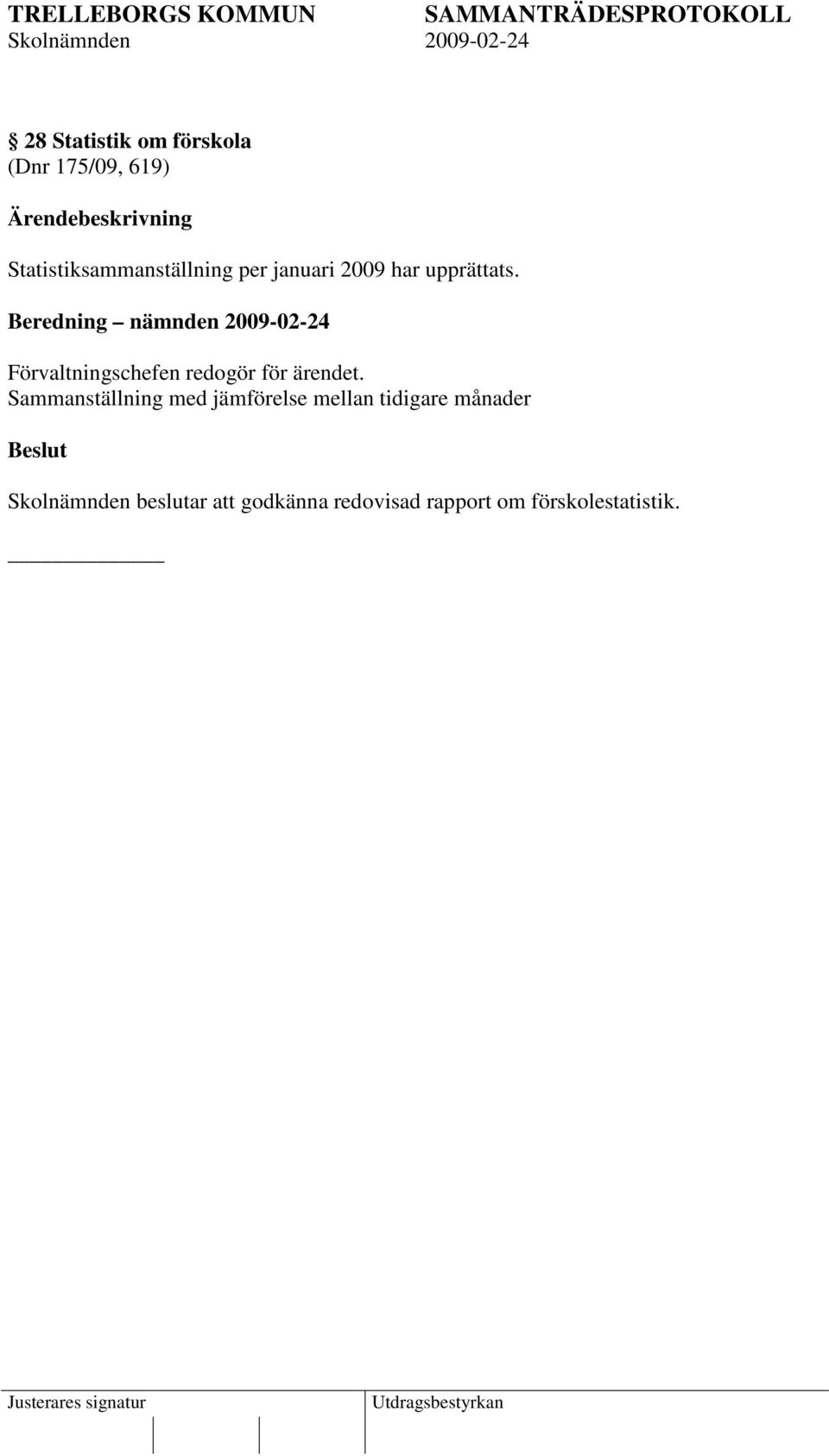 Förvaltningschefen redogör för ärendet.