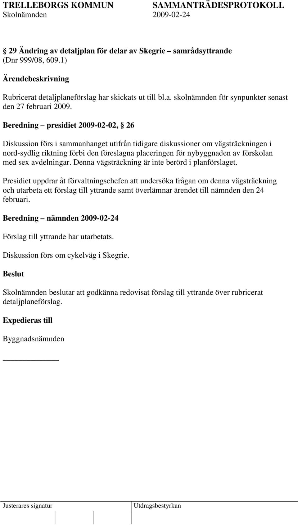 med sex avdelningar. Denna vägsträckning är inte berörd i planförslaget.