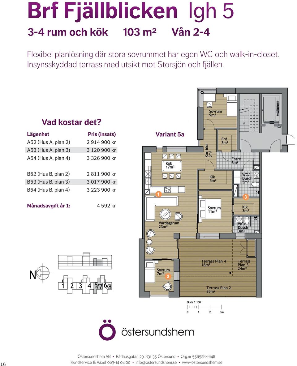 Lägenhet A5 (Hus A, plan ) Pris (insats) 94 900 kr Variant 5a A53 (Hus A, plan 3) 3 0 900 kr A54 (Hus A, plan