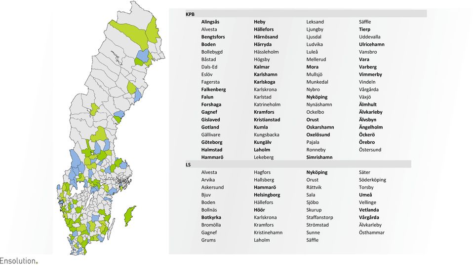 Älmhult Gagnef Kramfors Ockelbo Älvkarleby Gislaved Kristianstad Orust Älvsbyn Gotland Kumla Oskarshamn Ängelholm Gällivare Kungsbacka Oxelösund Öckerö Göteborg Kungälv Pajala Örebro Halmstad Laholm