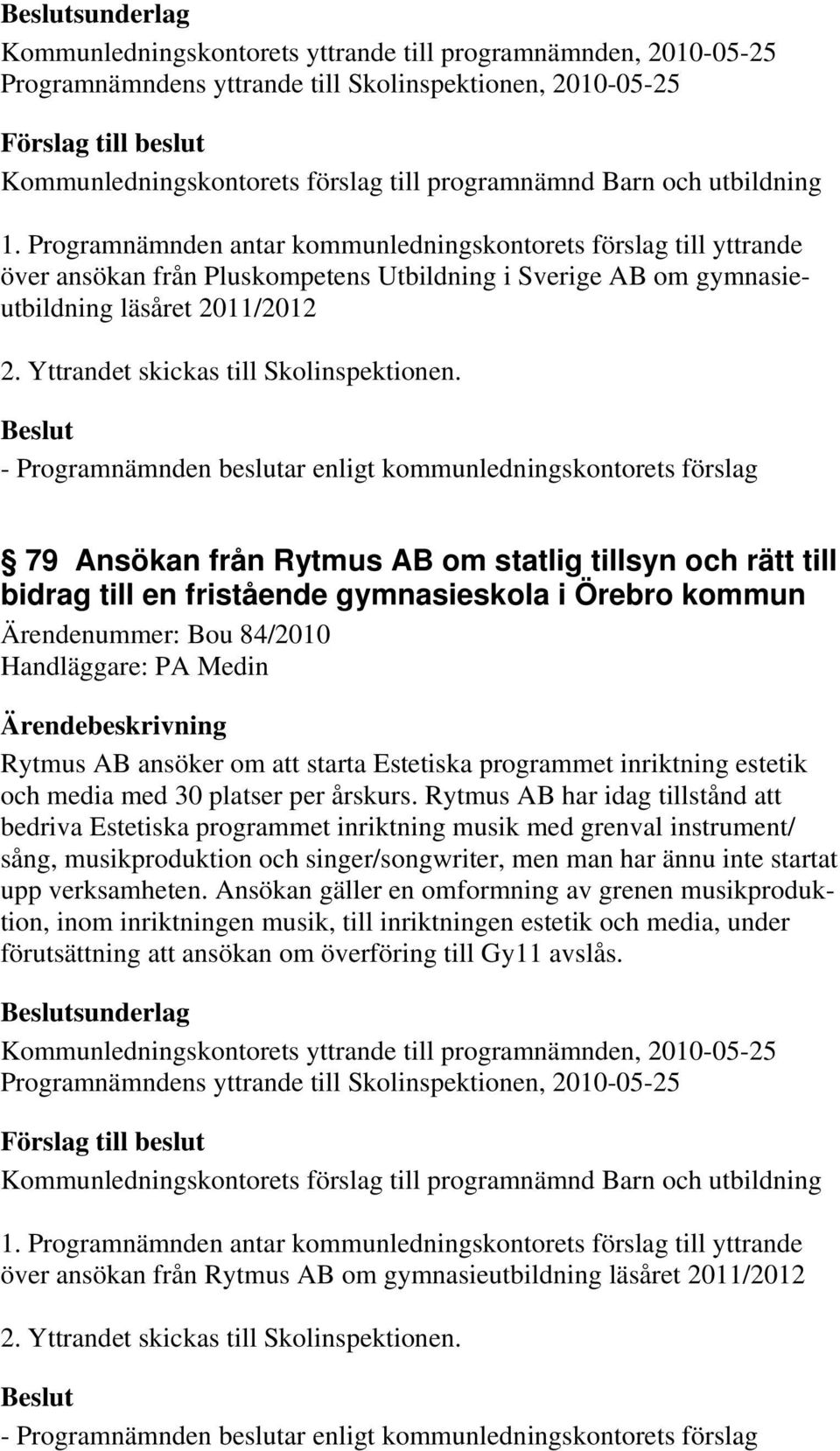 Yttrandet skickas till Skolinspektionen.