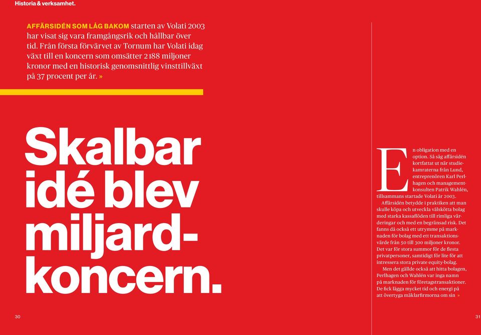 » Skalbar idé blev miljardkoncern. En obligation med en option.