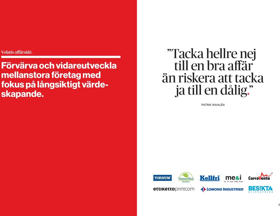 med fokus på långsiktigt värdeskapande.