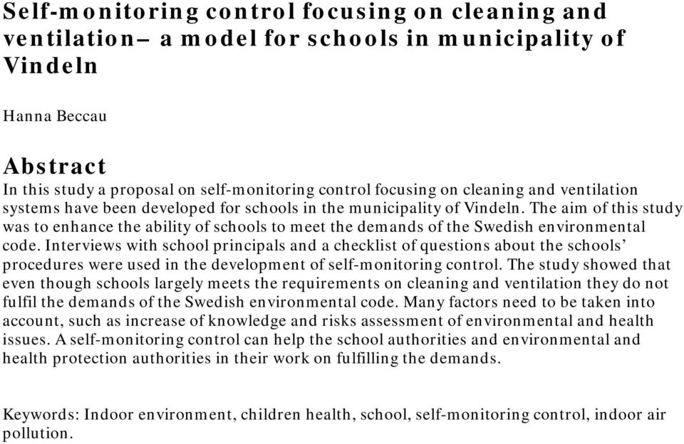 The aim of this study was to enhance the ability of schools to meet the demands of the Swedish environmental code.
