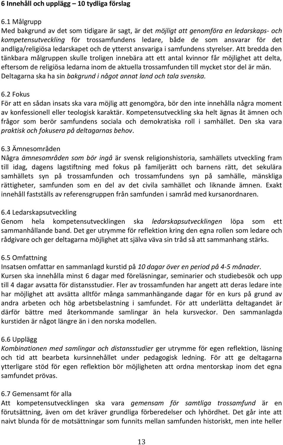ledarskapet och de ytterst ansvariga i samfundens styrelser.
