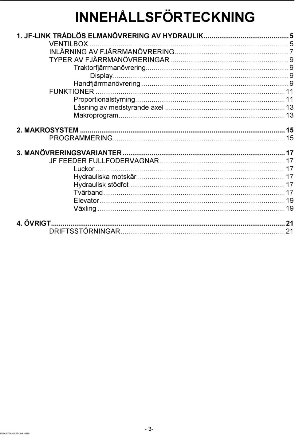 .. 11 Låsning av medstyrande axel... 13 Makroprogram... 13 2. MAKROSYSTEM... 15 PROGRAMMERING... 15 3. MANÖVRERINGSVARIANTER.