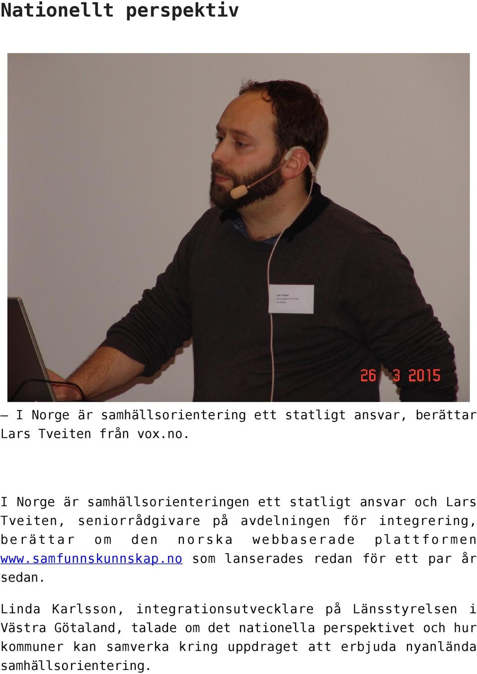 norska webbaserade plattformen www.samfunnskunnskap.no som lanserades redan för ett par år sedan.