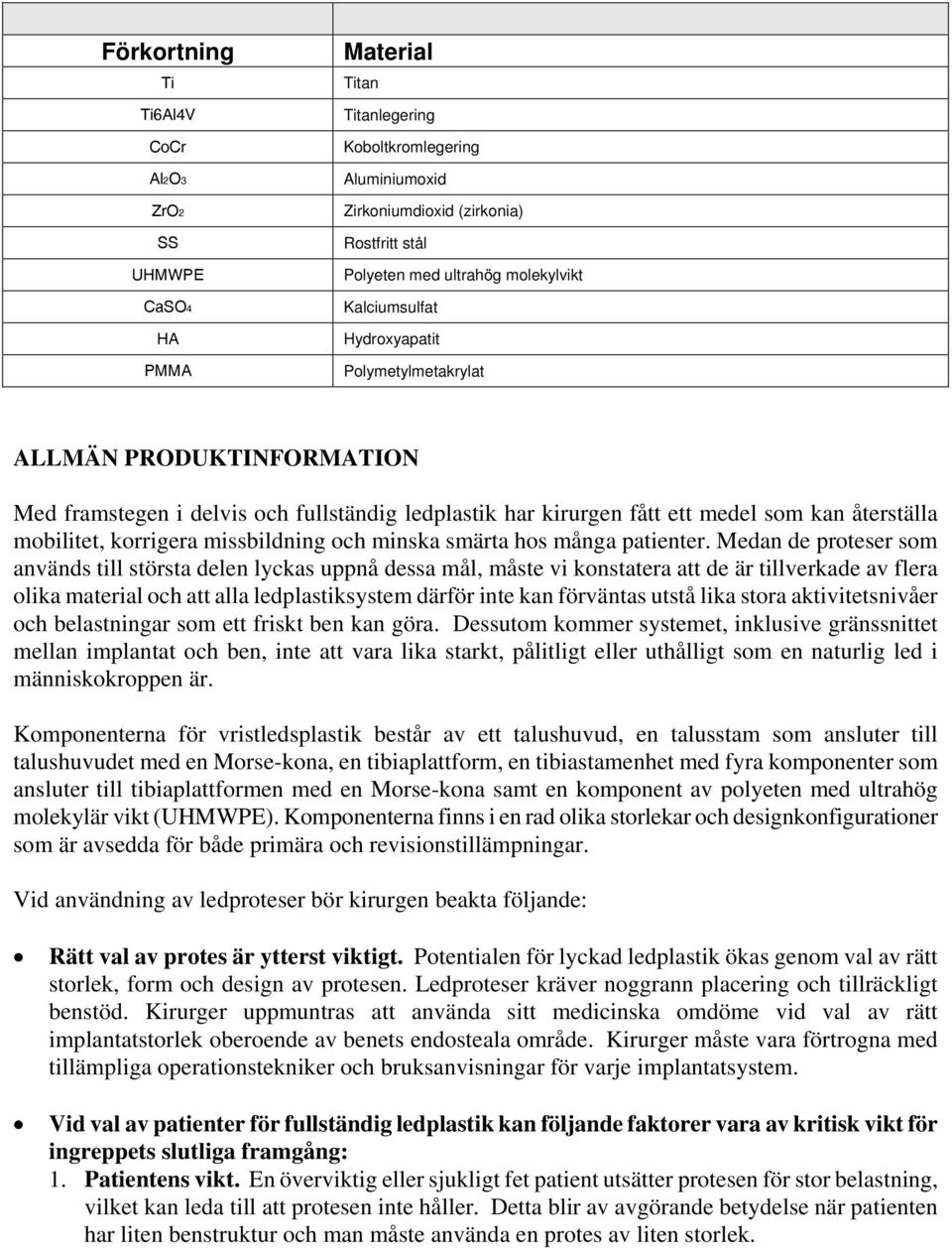 korrigera missbildning och minska smärta hos många patienter.