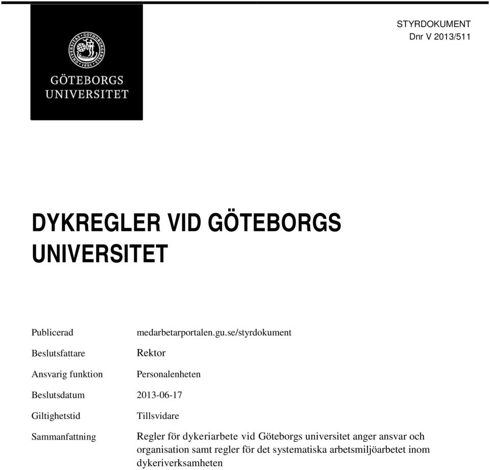 se/styrdokument Rektor Personalenheten Beslutsdatum 2013-06-17 Giltighetstid Sammanfattning