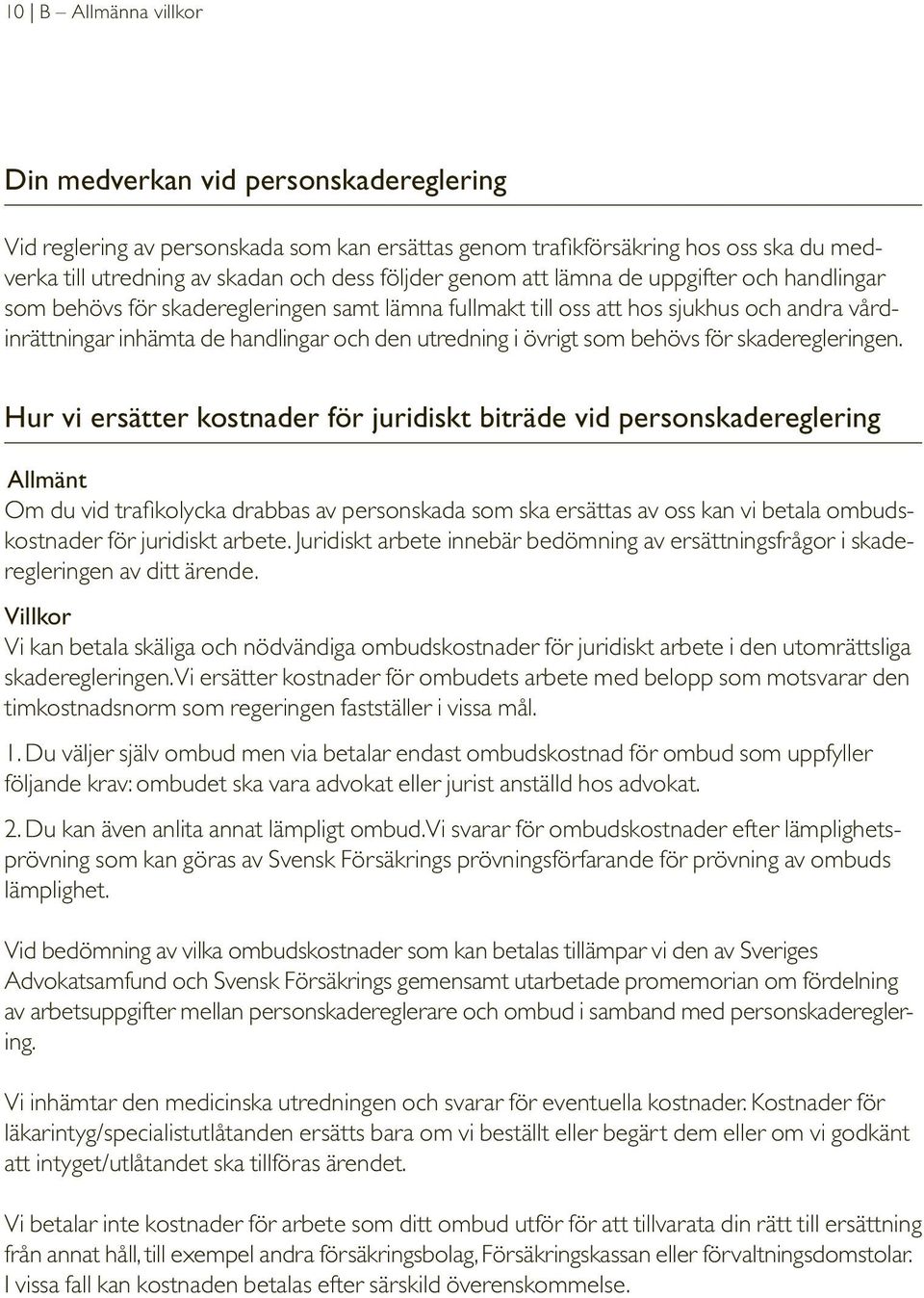 som behövs för skaderegleringen.