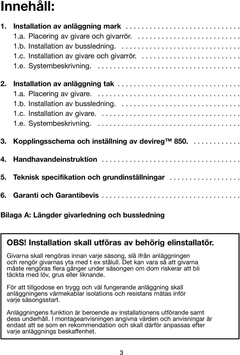 .............................. 1.c. Installation av givare.................................... 1.e. Systembeskrivning..................................... 3.