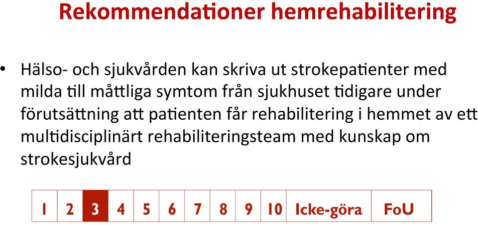 7digare under förutsäening ae pa7enten får rehabilitering i hemmet