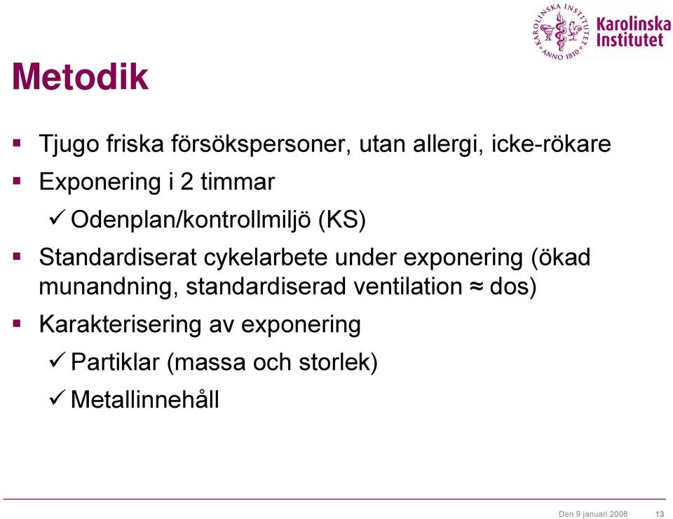 exponering (ökad munandning, standardiserad ventilation dos)