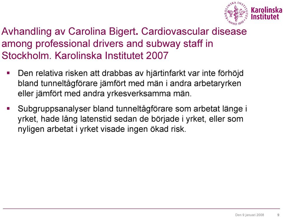 med män i andra arbetaryrken eller jämfört med andra yrkesverksamma män.
