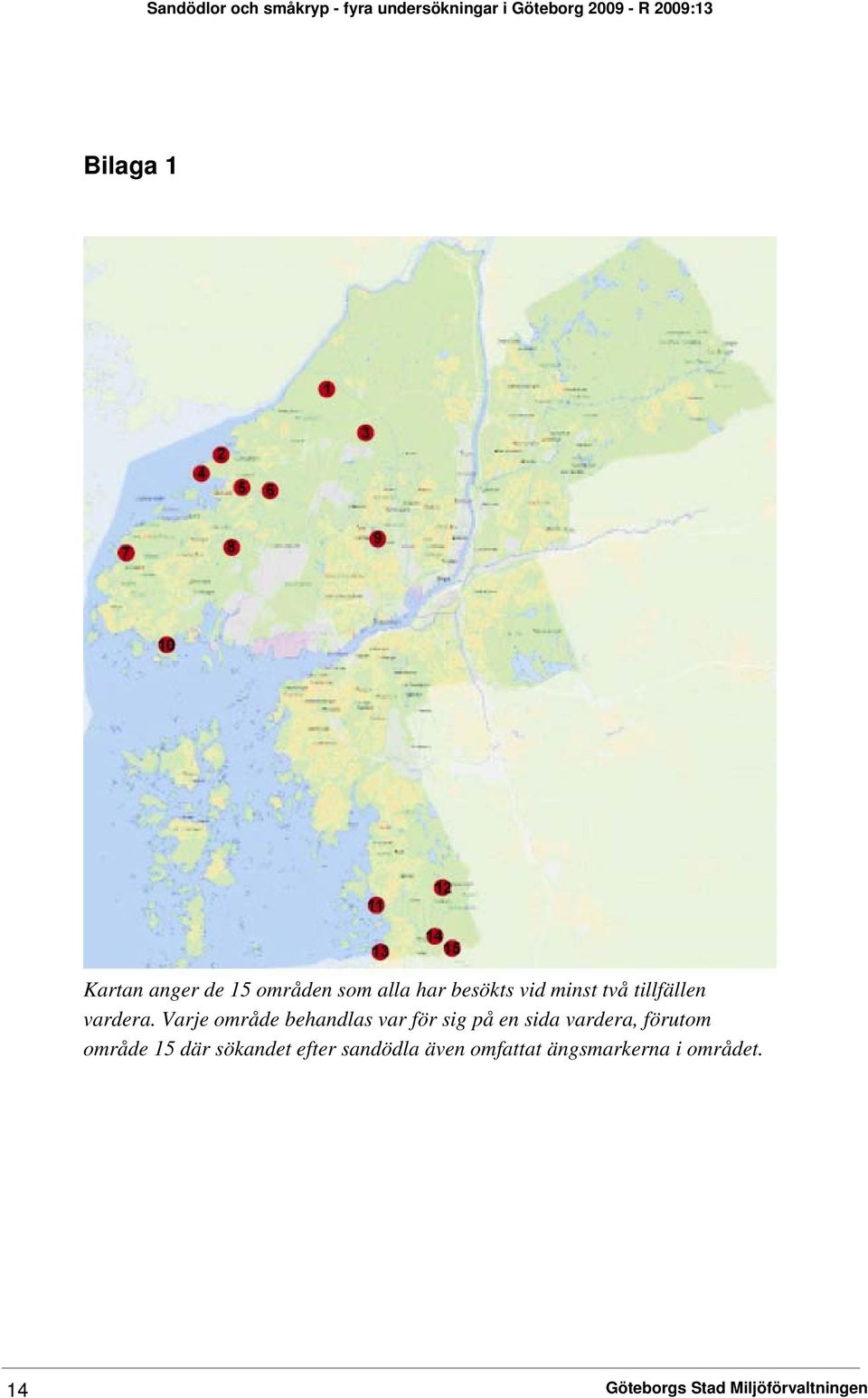 Varje område behandlas var för sig på en sida vardera, förutom