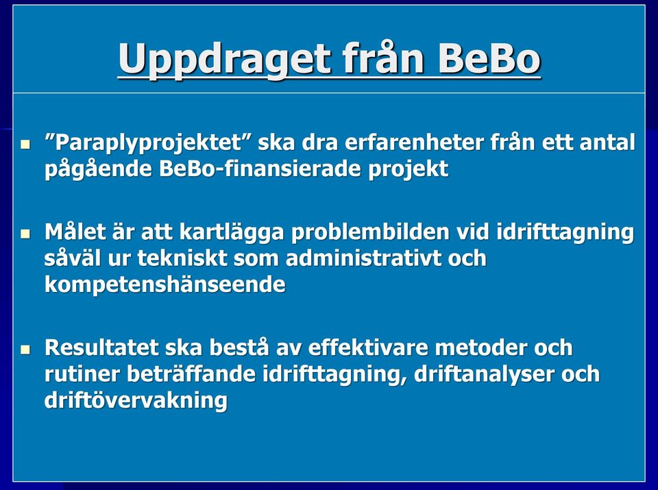 såväl ur tekniskt som administrativt och kompetenshänseende Resultatet ska bestå av