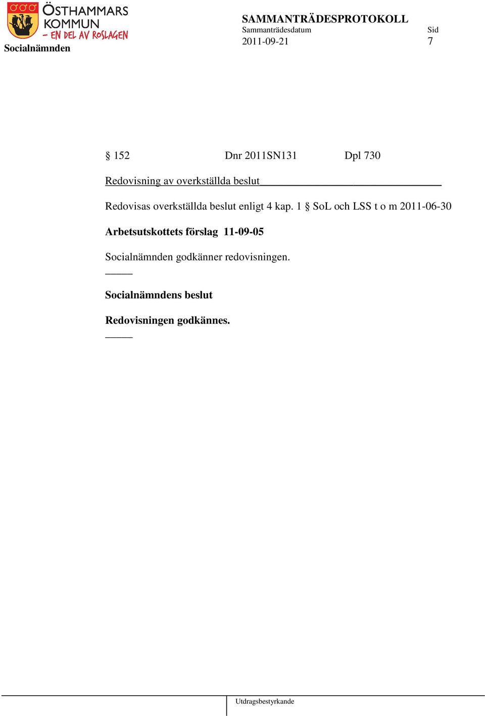 1 SoL och LSS t o m 2011-06-30 Arbetsutskottets förslag 11-09-05