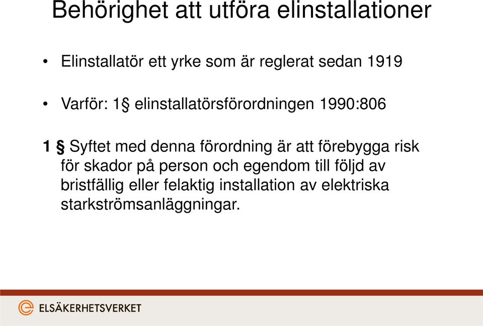 att förebygga risk för skador på person och egendom till följd av