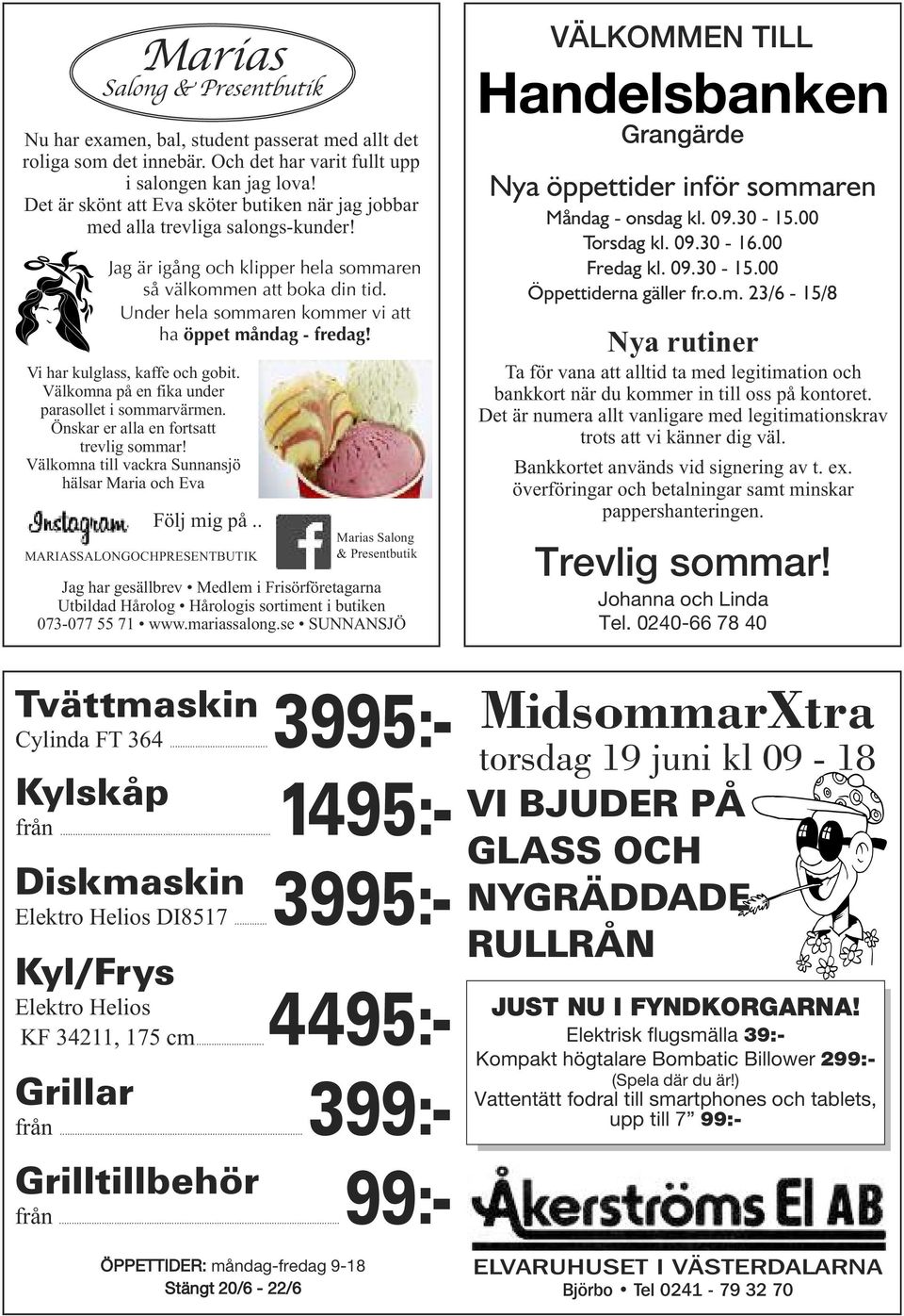 Under hela sommaren kommer vi att ha öppet måndag - fredag! Vi har kulglass, kaffe och gobit. Välkomna på en fika under parasollet i sommarvärmen. Önskar er alla en fortsatt trevlig sommar!