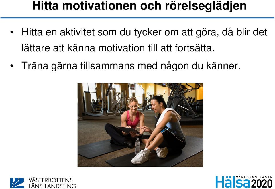 det lättare att känna motivation till att