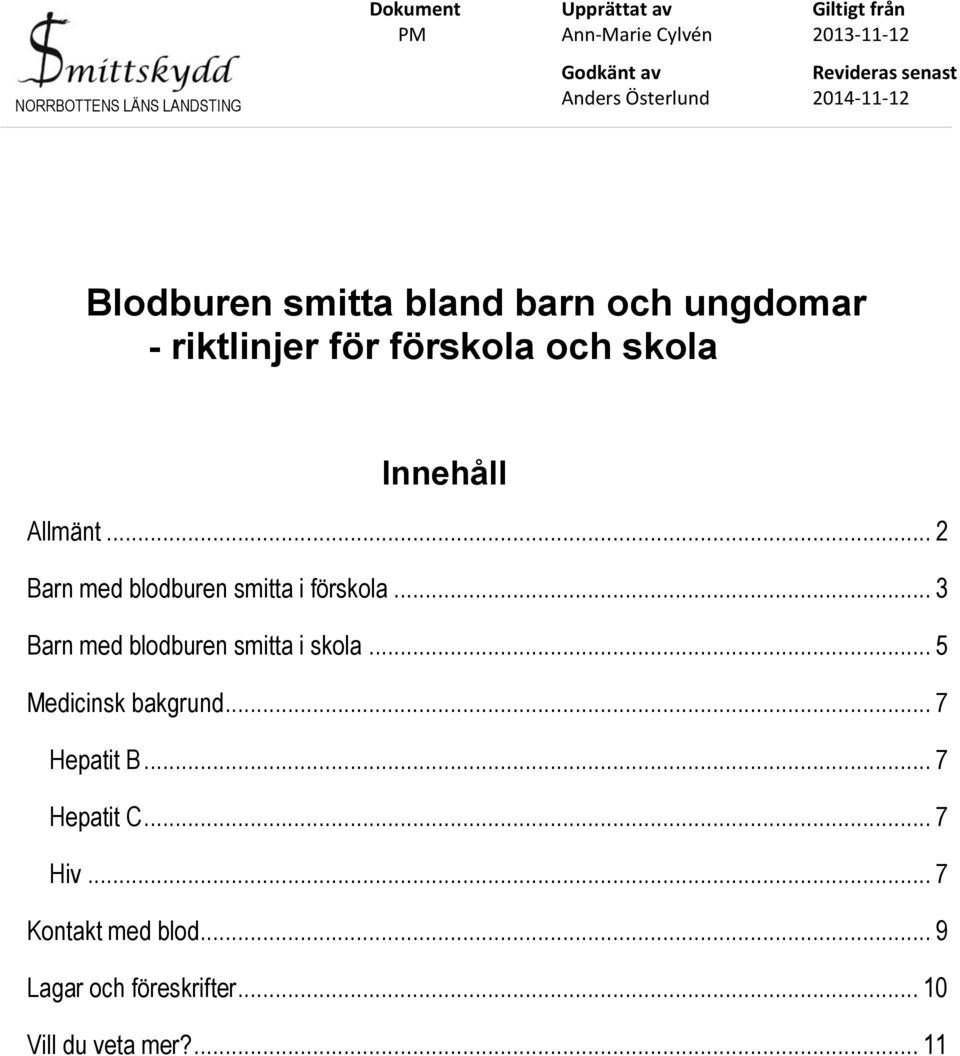 Innehåll Allmänt... 2 Barn med blodburen smitta i förskola... 3 Barn med blodburen smitta i skola.