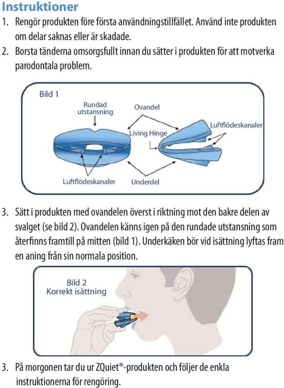 Bild 1 Rundad utstansning Ovandel Living Hinge Luftflödeskanaler Luftflödeskanaler Underdel 3.