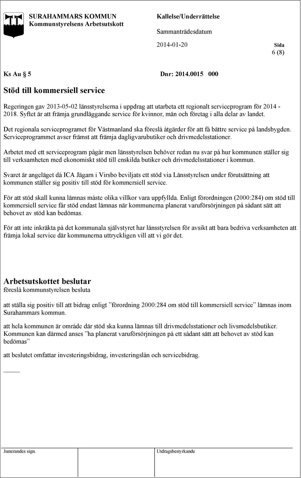 Det regionala serviceprogramet för Västmanland ska föreslå åtgärder för att få bättre service på landsbygden. Serviceprogrammet avser främst att främja dagligvarubutiker och drivmedelsstationer.