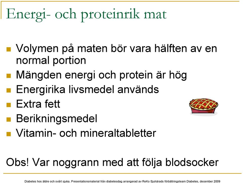 Energirika livsmedel används Extra fett Berikningsmedel