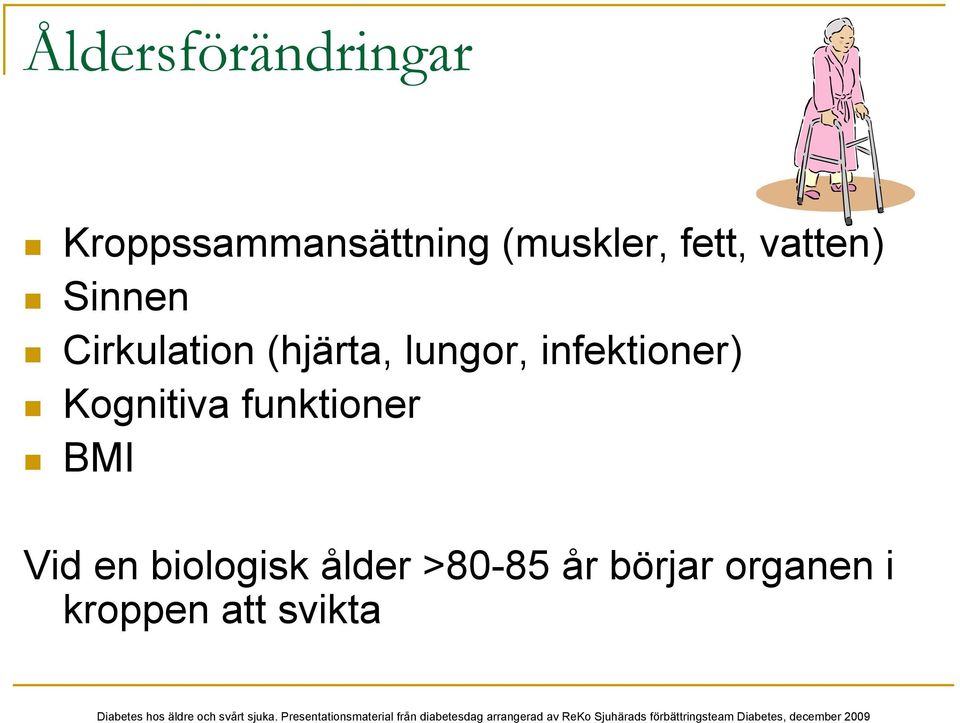 infektioner) Kognitiva funktioner BMI Vid en