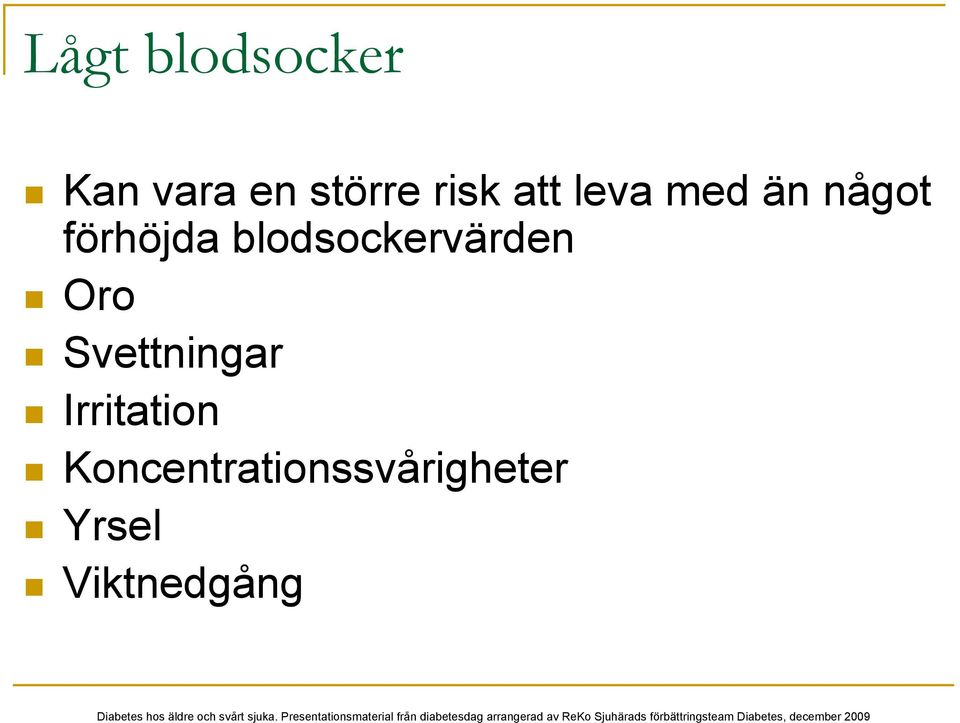 blodsockervärden Oro Svettningar