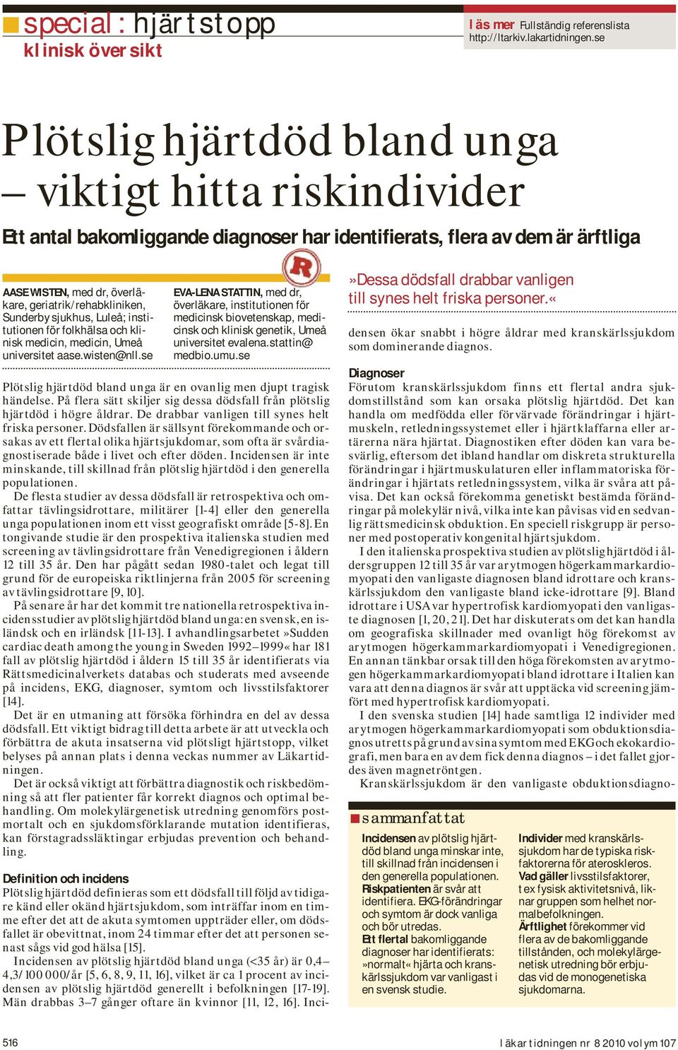 Sunderby sjukhus, Luleå; institutionen för folkhälsa och klinisk medicin, medicin, Umeå universitet aase.wisten@nll.