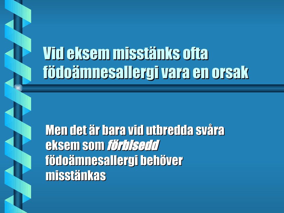 det är bara vid utbredda svåra eksem