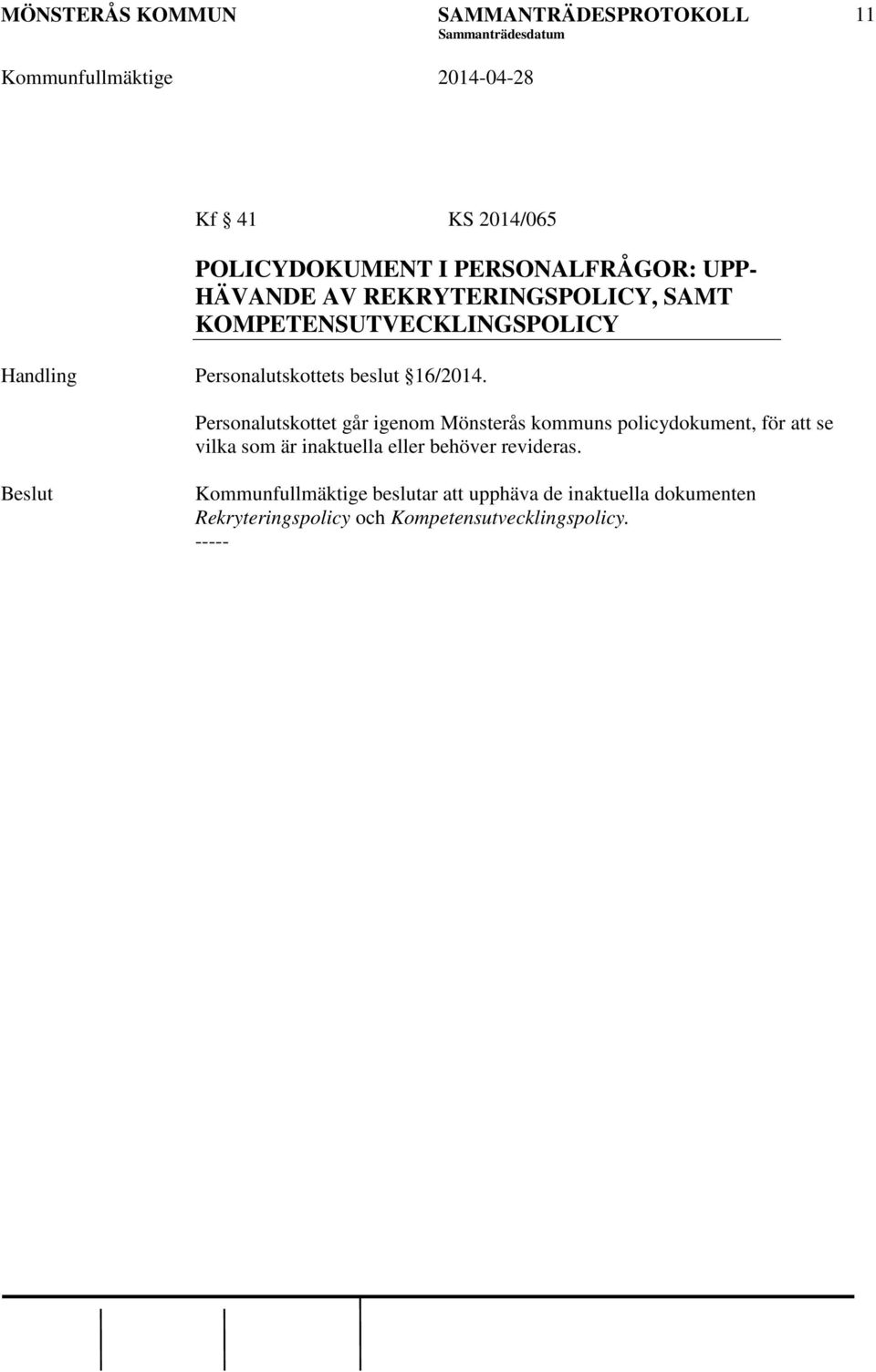 Personalutskottet går igenom Mönsterås kommuns policydokument, för att se vilka som är inaktuella
