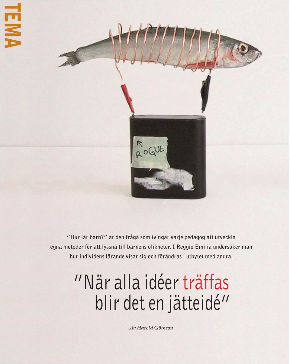 att lyssna till barnens olikheter.
