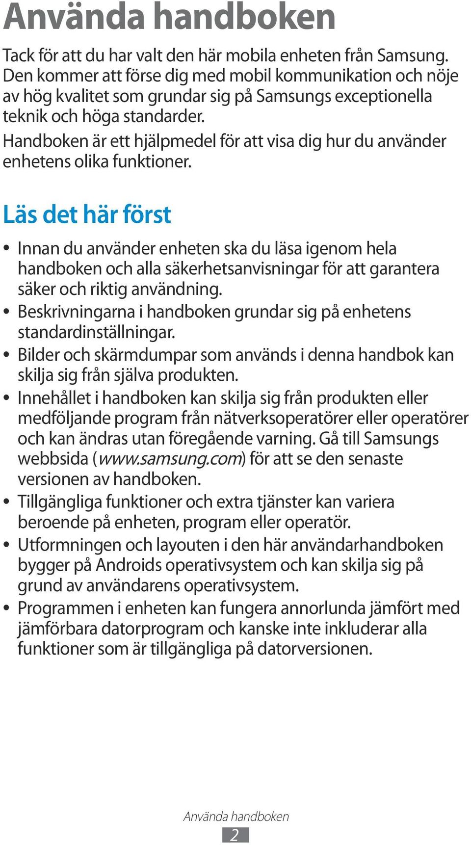 Handboken är ett hjälpmedel för att visa dig hur du använder enhetens olika funktioner.
