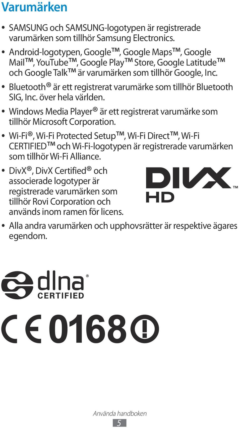 Bluetooth är ett registrerat varumärke som tillhör Bluetooth SIG, Inc. över hela världen. Windows Media Player är ett registrerat varumärke som tillhör Microsoft Corporation.