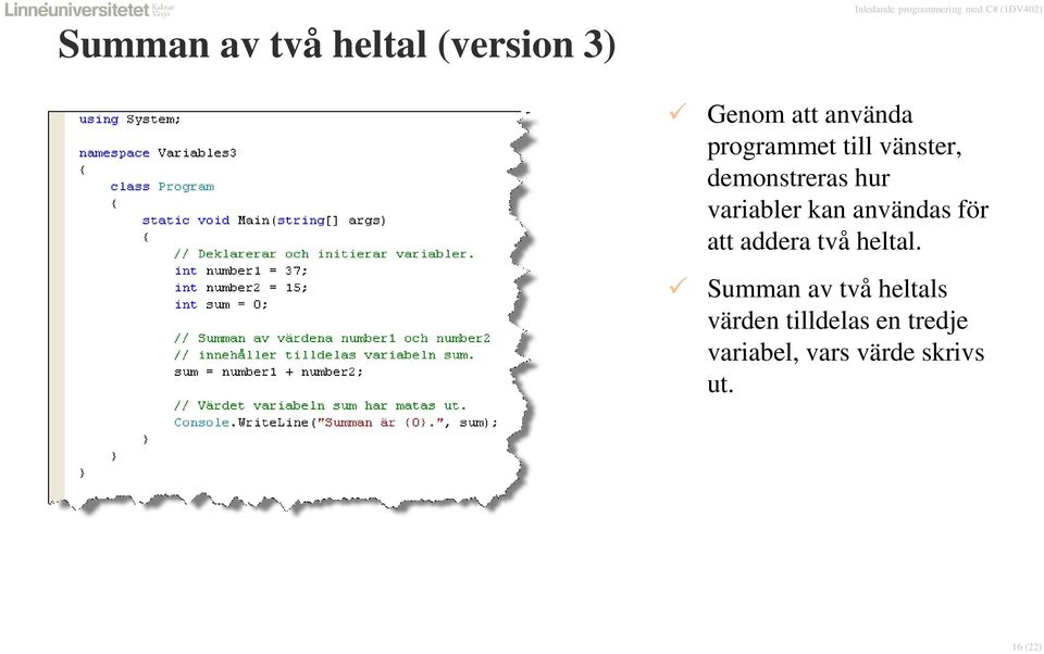 användas för att addera två heltal.