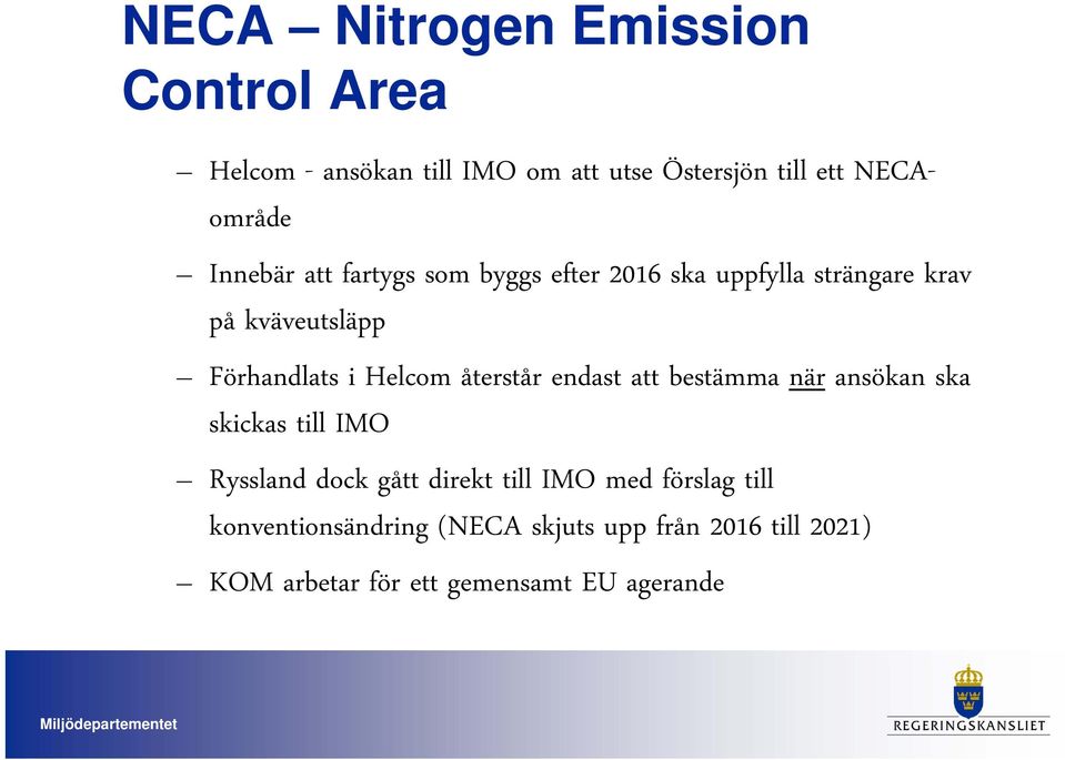 återstår endast att bestämma när ansökan ska skickas till IMO Ryssland dock gått direkt till IMO med