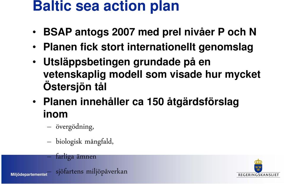 modell som visade hur mycket Östersjön tål Planen innehåller ca 150