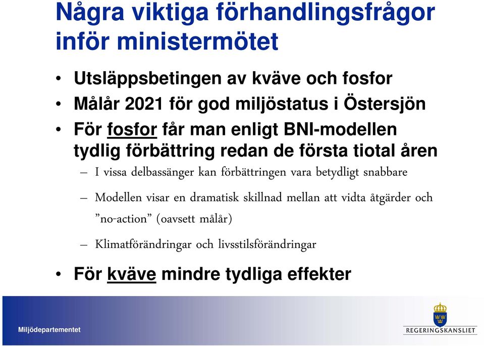 vissa delbassänger kan förbättringen vara betydligt snabbare Modellen visar en dramatisk skillnad mellan att