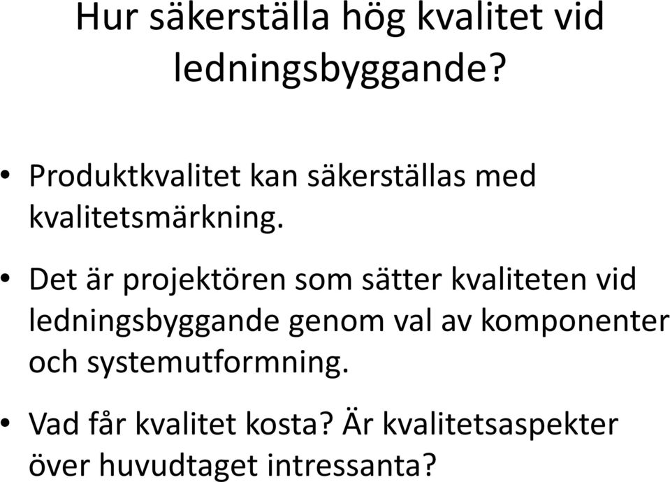 Det är projektören som sätter kvaliteten vid ledningsbyggande genom val