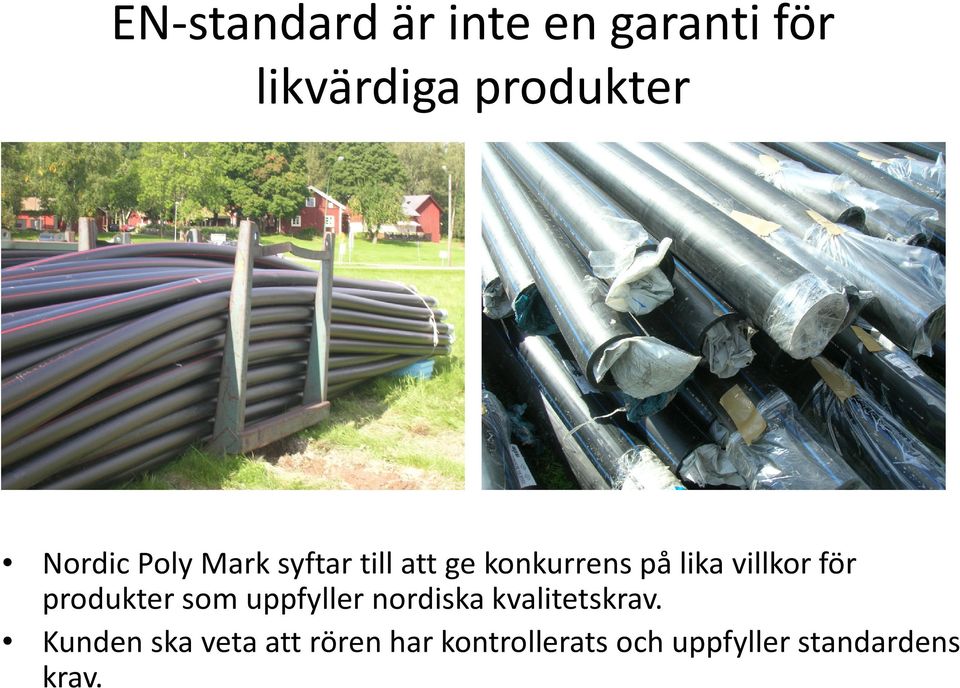 villkor för produkter som uppfyller nordiska kvalitetskrav.