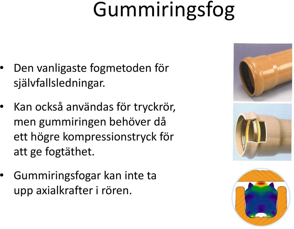 Kan också användas för tryckrör, men gummiringen behöver