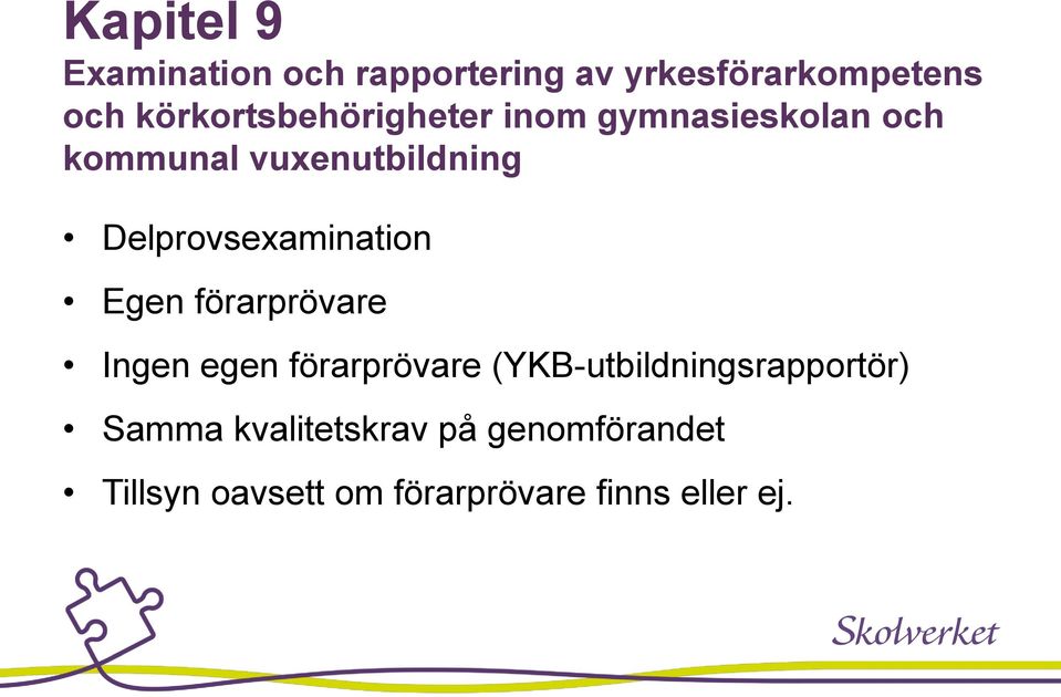 Delprovsexamination Egen förarprövare Ingen egen förarprövare