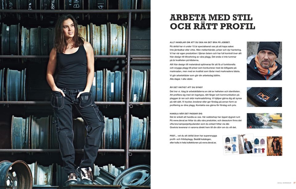 Det enda vi inte tummar på är kvaliteten på kläderna.