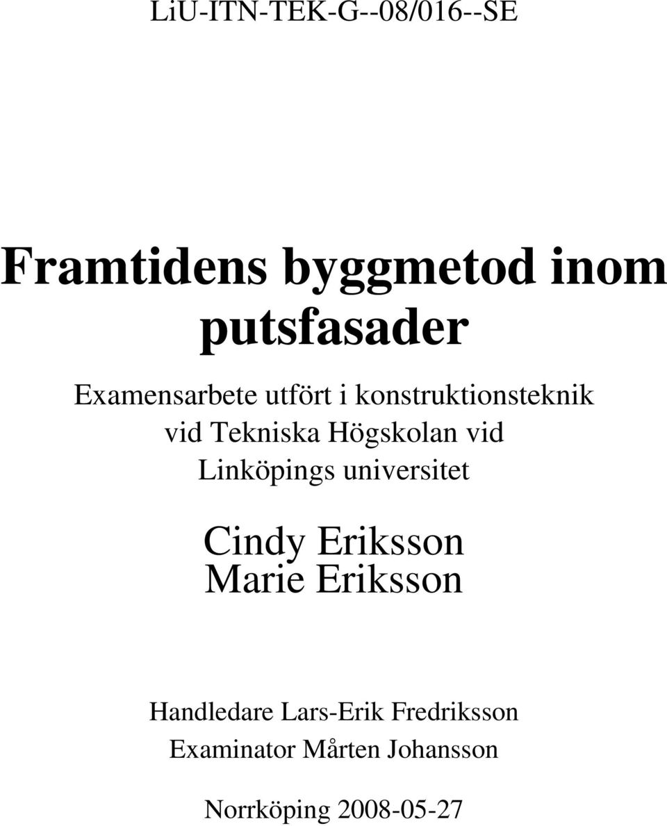vid Linköpings universitet Cindy Eriksson Marie Eriksson Handledare