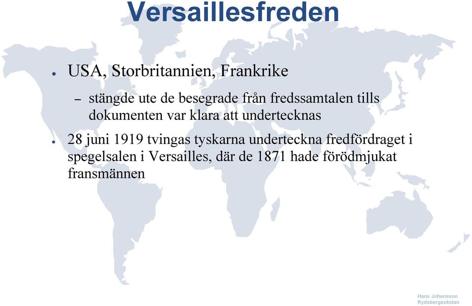 undertecknas 28 juni 1919 tvingas tyskarna underteckna