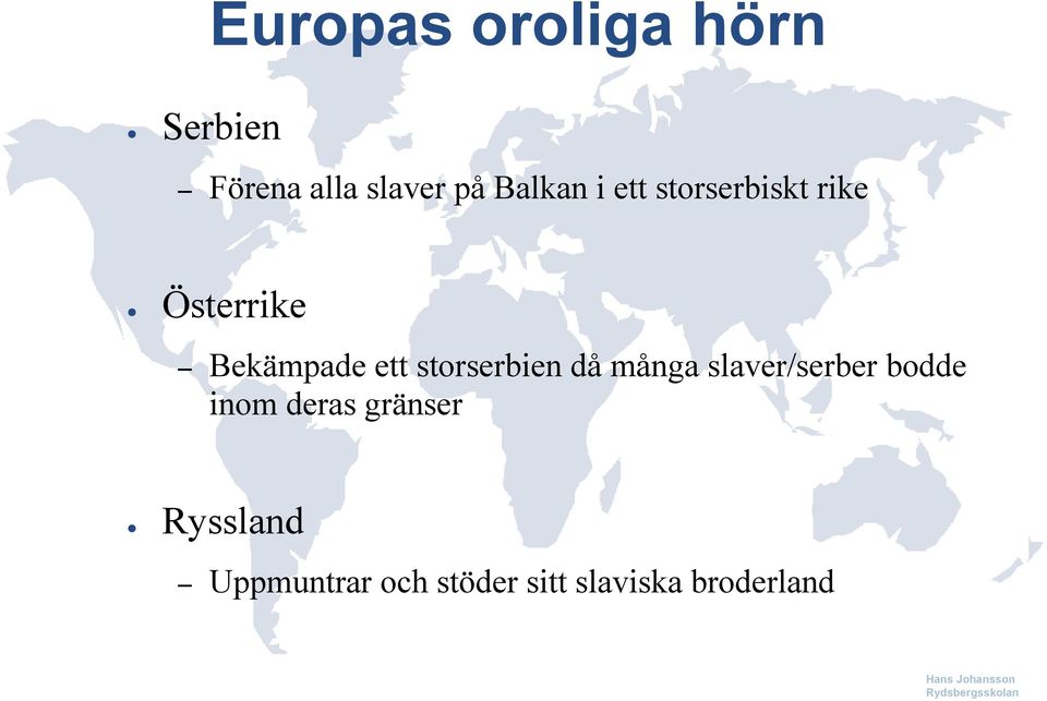 storserbien då många slaver/serber bodde inom deras