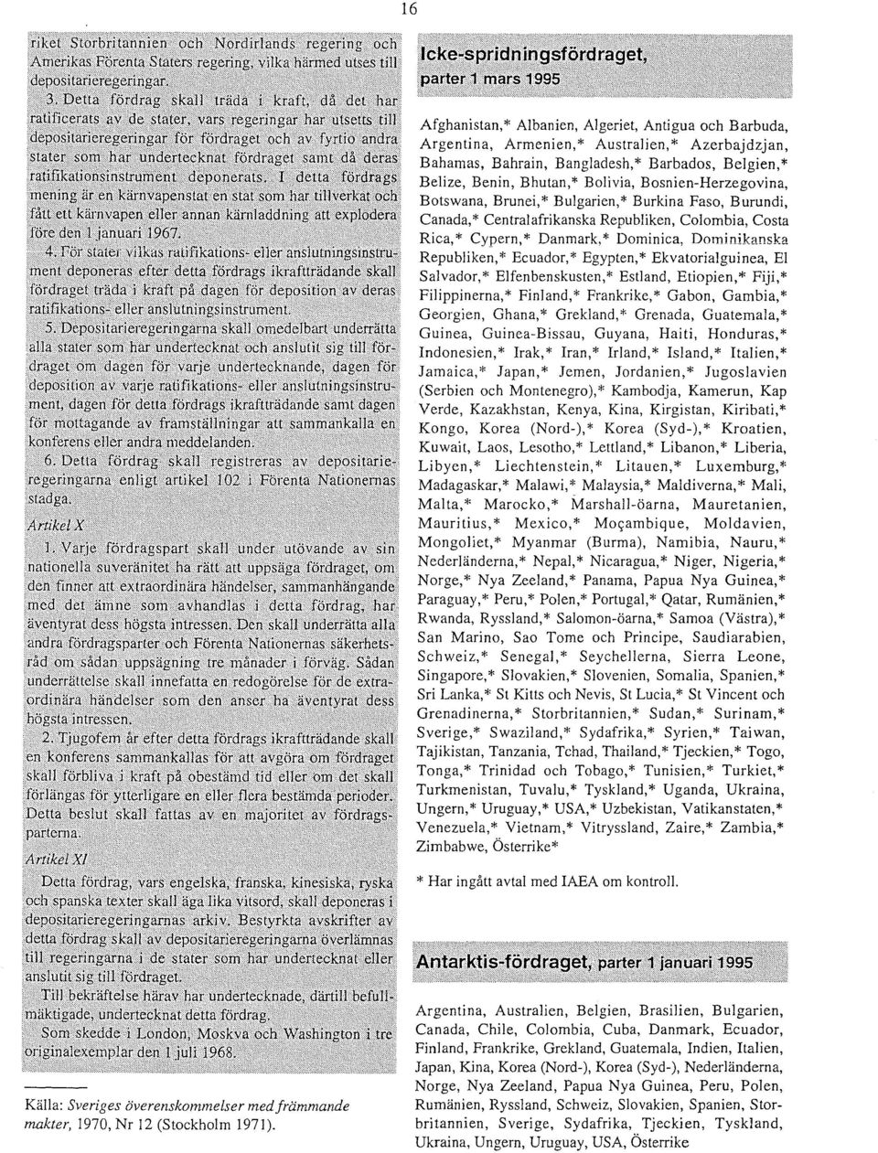Ecuador,* Egypten,* Ekvatorialguinea, El Salvador,* Elfenbenskusten,* Estland, Etiopien,* Fiji,* Filippinerna,* Finland,* Frankrike,* Gabon, Gambia,* Georgien, Ghana,* Grekland,* Grenada, Guatemala,*