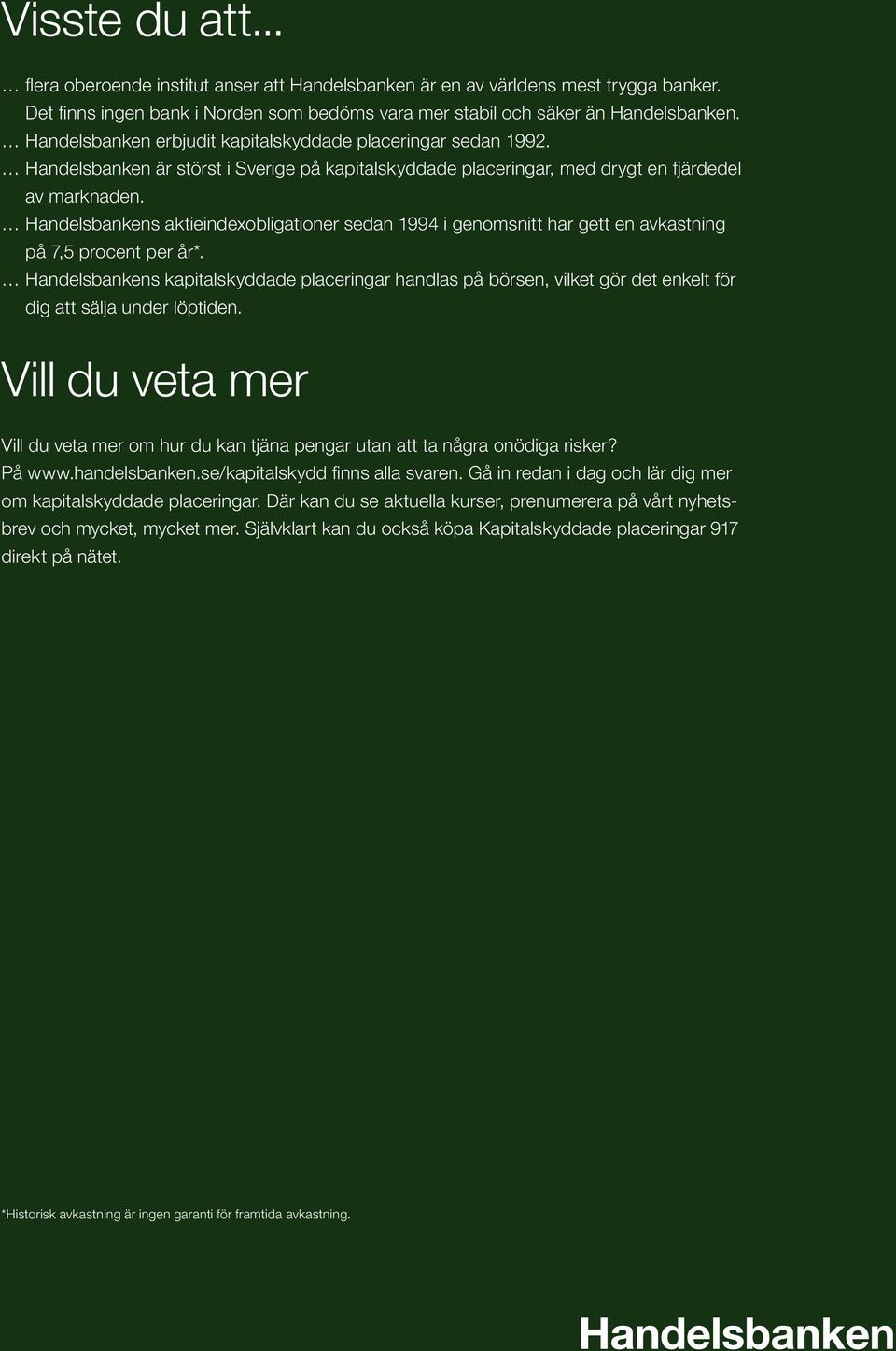 Handelsbankens aktieindexobligationer sedan 1994 i genomsnitt har gett en avkastning på 7,5 procent per år*.